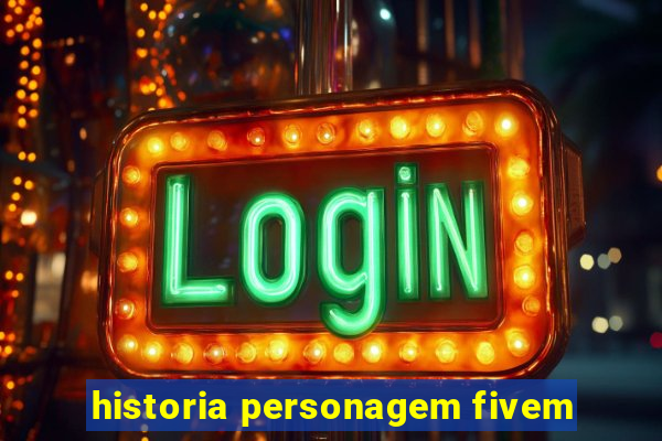 historia personagem fivem